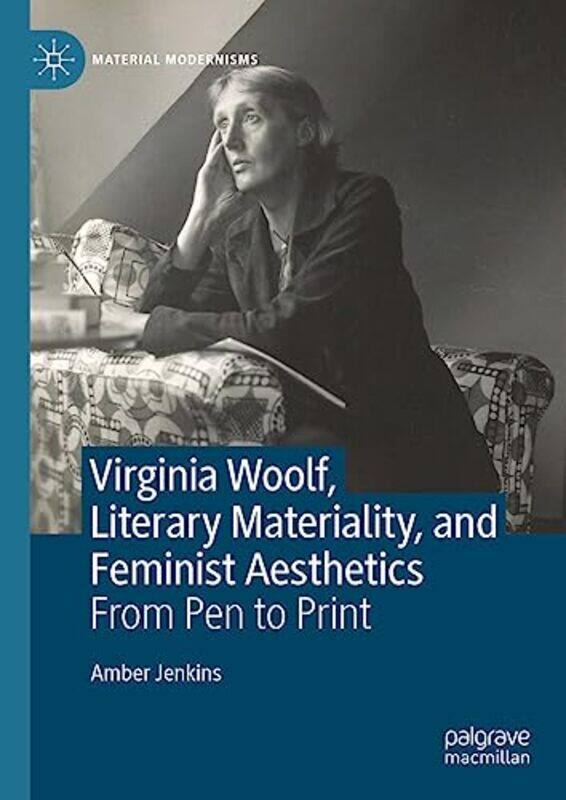 

Virginia Woolf Literary Materiality and Feminist Aesthetics by Amber Jenkins-Hardcover