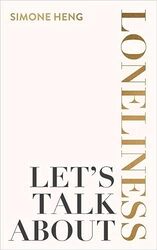 Lets Talk About Loneliness By Simone Heng Paperback