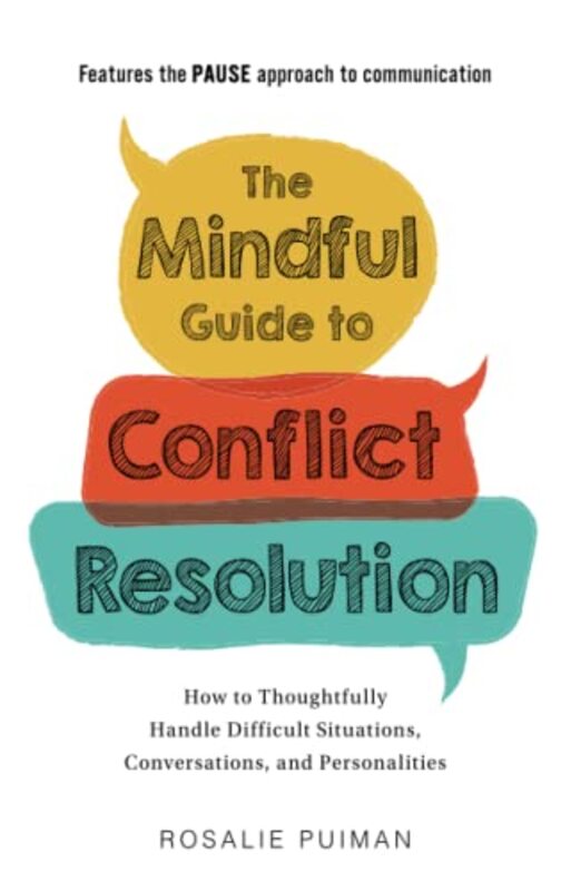 The Mindful Guide to Conflict Resolution: How to Thoughtfully Handle Difficult Situations, Conversat , Paperback by Puiman, Rosalie