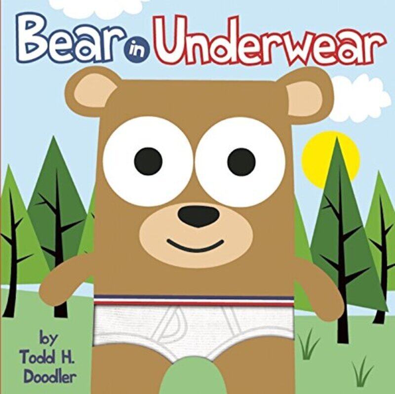 

Bear In Underwear, Hardcover, By: Todd H. Doodler