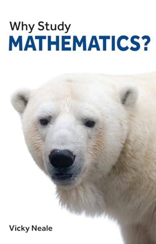 

Why Study Mathematics by Vicky Neale-Paperback