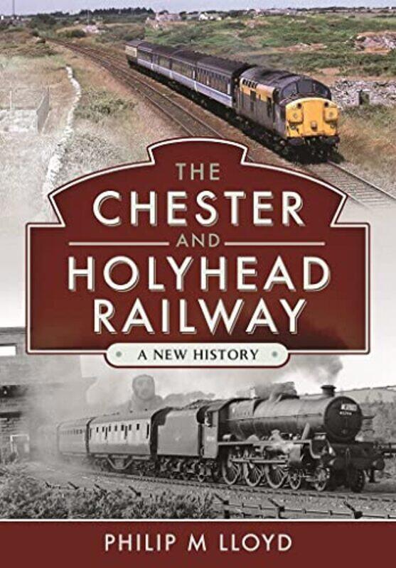 

The Chester and Holyhead Railway by Philip M Lloyd-Hardcover