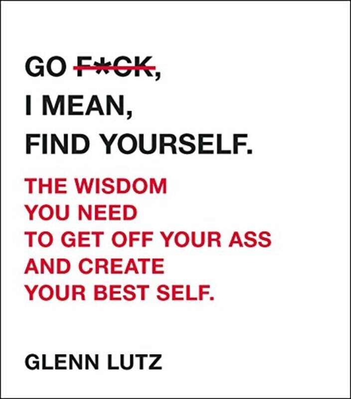 

Go F*ck I Mean Find Yourself by Glenn Lutz-Hardcover