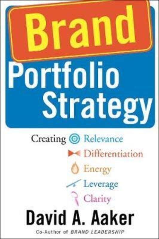 

^(R^(C) Brand Portfolio Strategy: Creating Relevance, Differentiation, Energy, Leverage, and Clarity.Hardcover,By :David A. Aaker