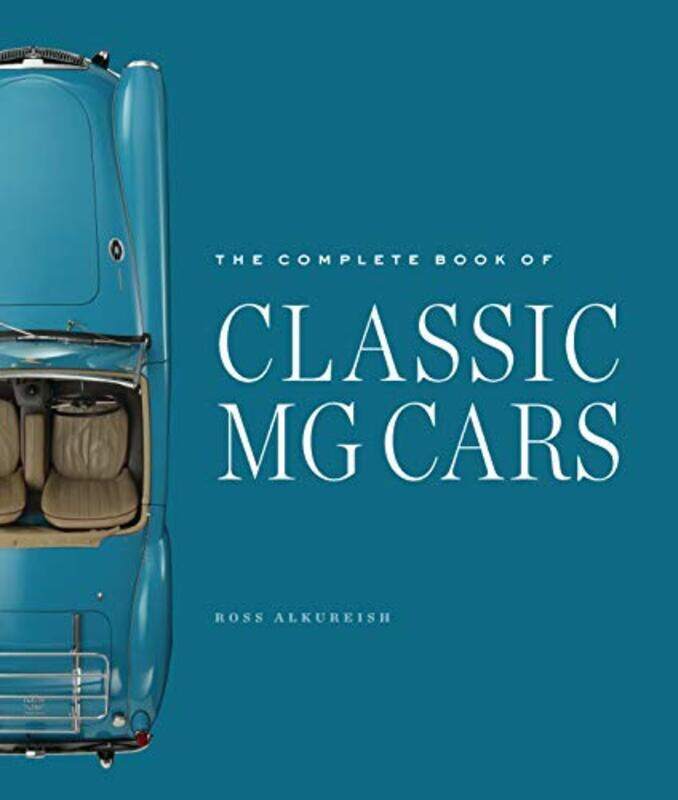 

The Complete Book of Classic MG Cars , Hardcover by Alkureishi, Ross