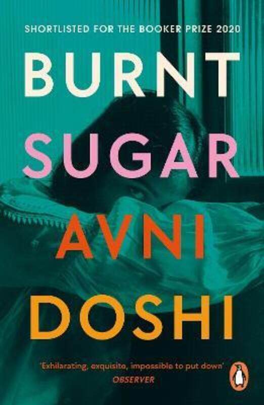 

Burnt Sugar: Shortlisted for the Booker Prize 2020,Paperback, By:Doshi, Avni