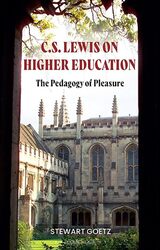 CS Lewis on Higher Education by Professor Stewart Goetz-Paperback