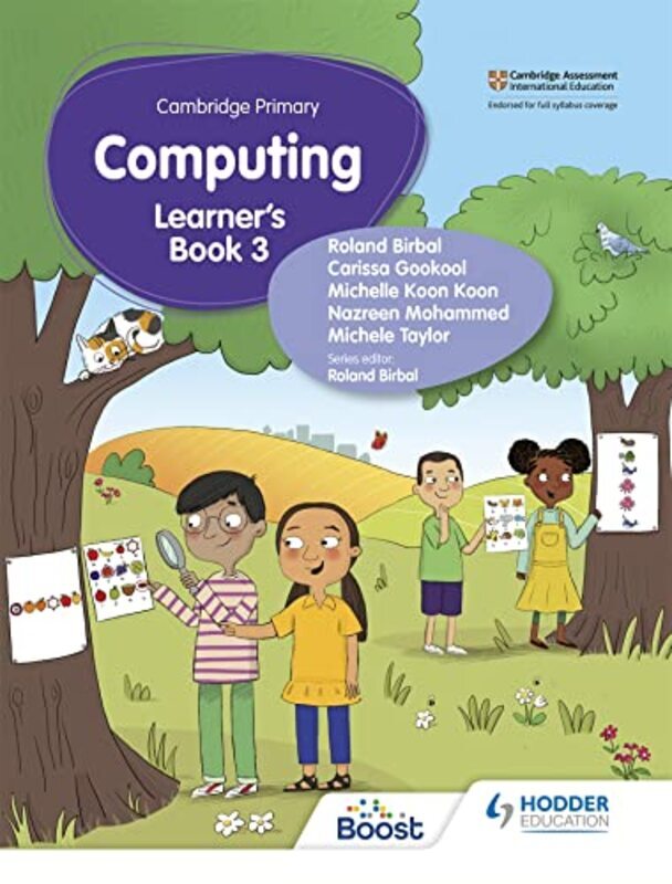 

Cambridge Primary Computing Learners Book Stage 3 By Birbal Roland - Taylor Michele - Mohammed Nazreen - Koon Michelle Koon - Gookool Carissa - Paperb