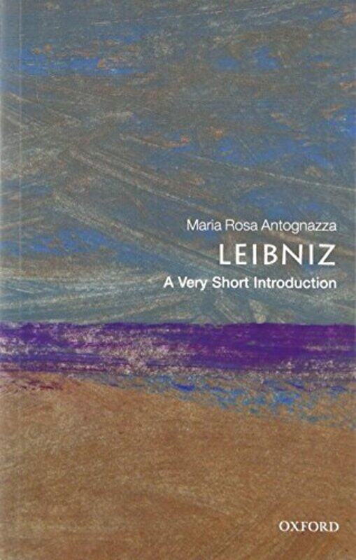 

Leibniz A Very Short Introduction by Maria Rosa (Professor of Philosophy, Department of Philosophy, King's College London) Antognazza-Paperback