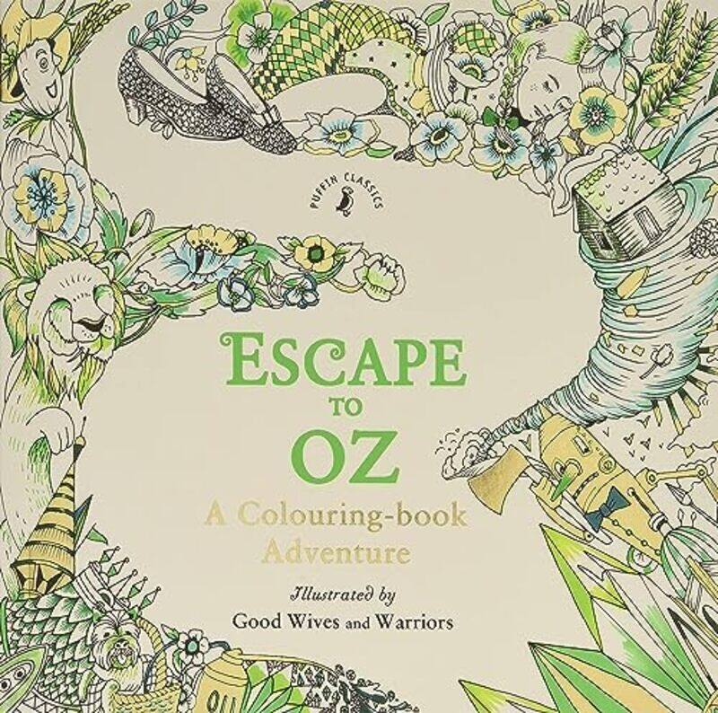 

Escape to Oz: A Colouring Book Adventure Paperback by Warriors, Good Wives and