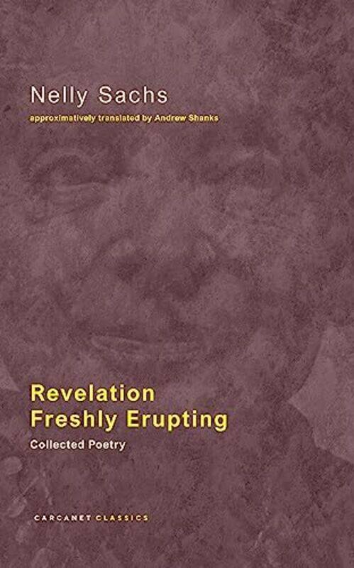 

Revelation Freshly Erupting by Nelly SachsAndrew Shanks-Paperback