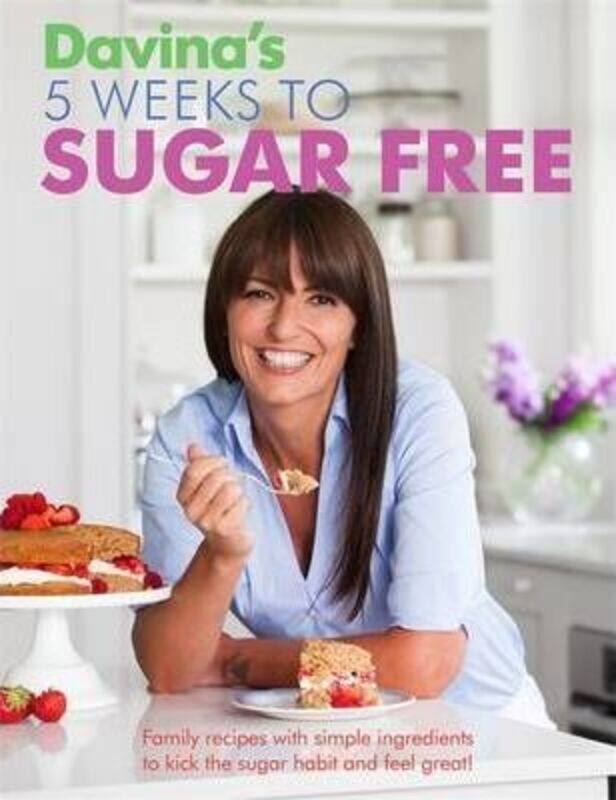 

Davina's 5 Weeks to Sugar-Free: Yummy, easy recipes to help you kick sugar and feel amazing.paperback,By :Davina McCall