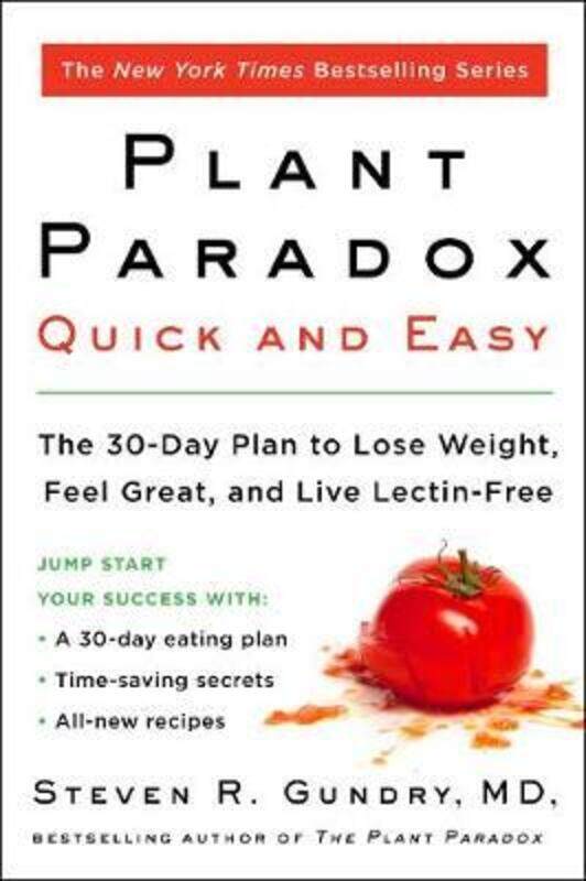 

The Plant Paradox Quick and Easy: The 30-Day Plan to Lose Weight, Feel Great, and Live Lectin-Free.paperback,By :Gundry, Steven R., M.D.
