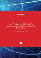 MATLAB for Engineers: Applications in Control, Electrical Engineering, IT and Robotics,Hardcover by Perutka, Karel