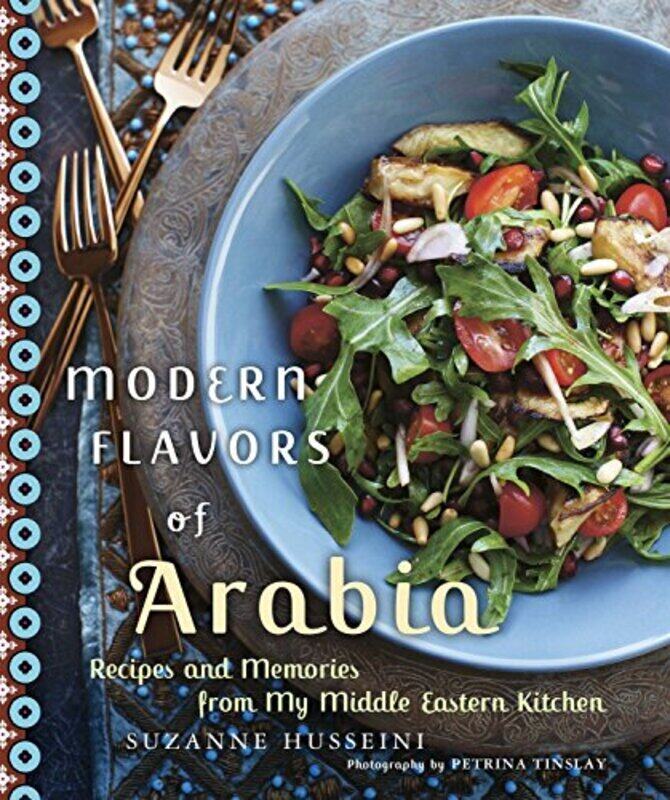 

Modern Flavors of Arabia: Recipes and Memories from My Middle Eastern Kitchen,Paperback,By:Suzanne Husseini