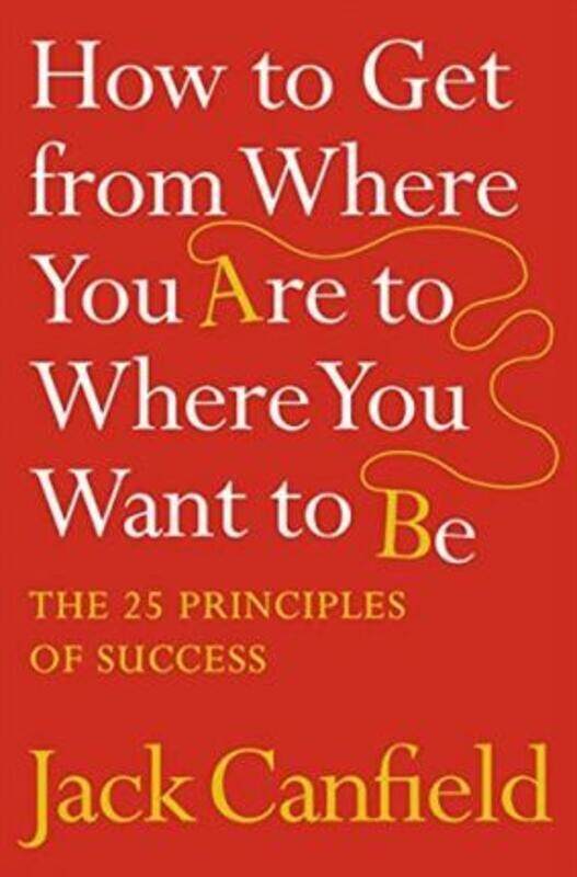 

^(M)How to Get from Where You Are to Where You Want to Be: The 25 Principles of Success.paperback,By :Jack Canfield