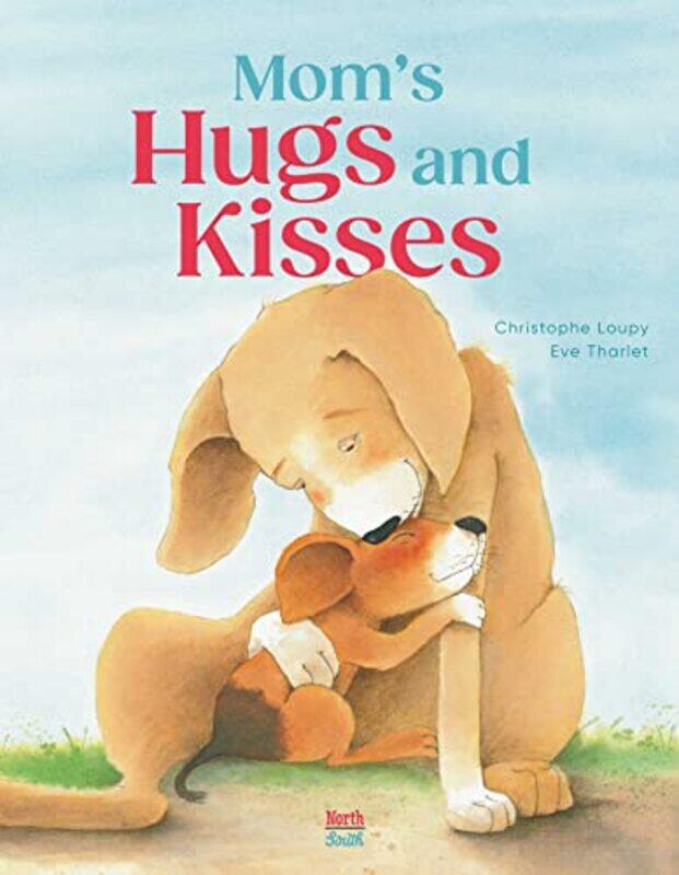 

Moms Hugs and Kisses by Christophe LoupyEve Tharlet-Hardcover