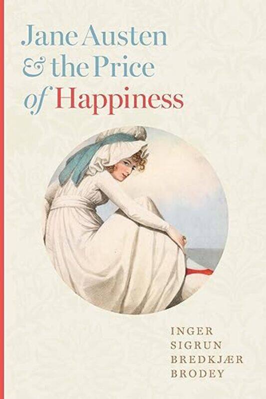 

Jane Austen And The Price Of Happiness By Brodey Inger Sigrun Bredkjaer - Hardcover