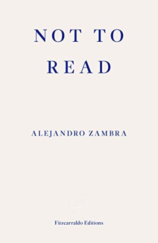 

Not to Read by Zambra, Alejandro - McDowell, Megan Paperback