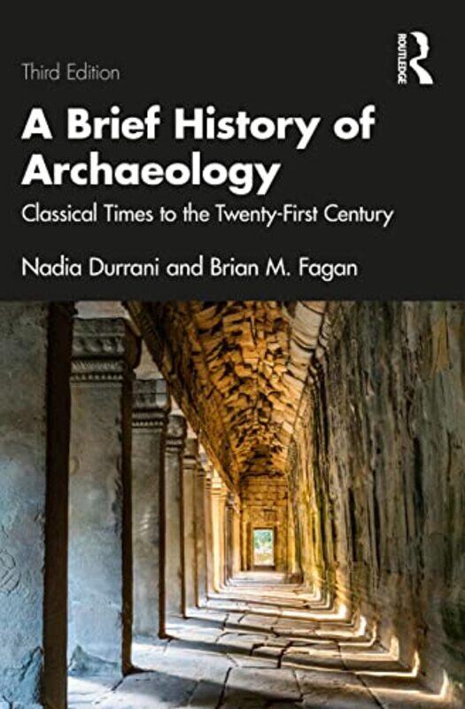 

A Brief History of Archaeology by Nadia DurraniBrian M University of California, USA Fagan-Paperback