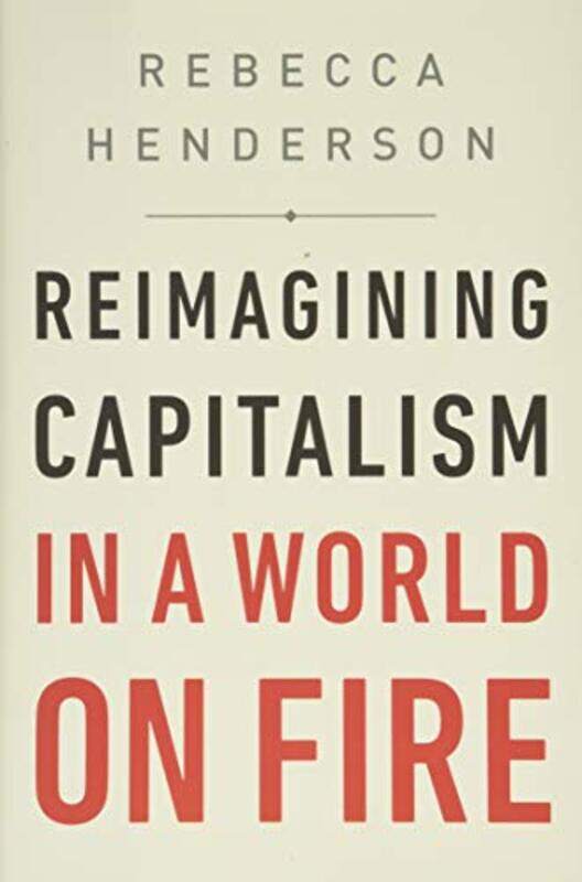 

Reimagining Capitalism In A World On Fir By Henderson Rebecca - Hardcover
