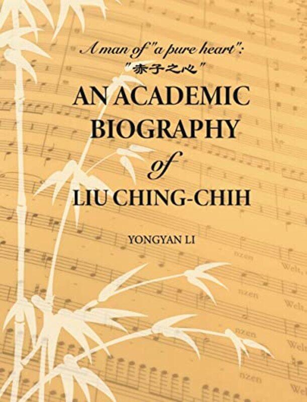 

An Academic Biography of Liu Chingchih by Yongyan Li-Hardcover