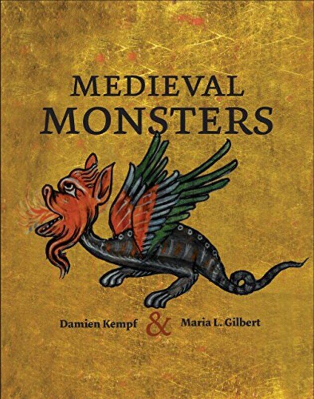 

Medieval Monsters by Damien KempfMaria L Gilbert-Hardcover