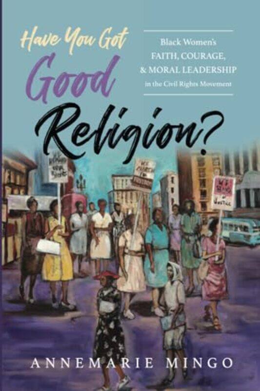 

Have You Got Good Religion by AnneMarie Mingo-Paperback