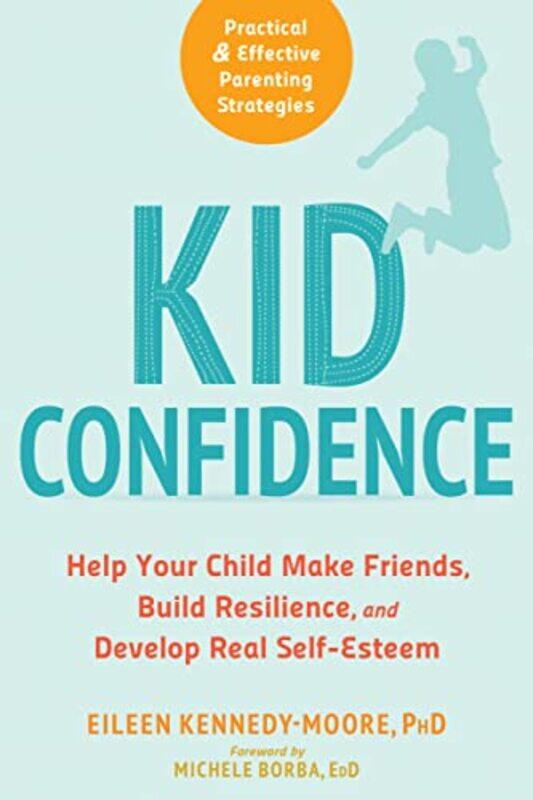 

Kid Confidence: Help Your Child Make Friends, Build Resilience, and Develop Real Self-Esteem,Paperback,by:Kennedy-Moore, Eileen - Borba, Michele