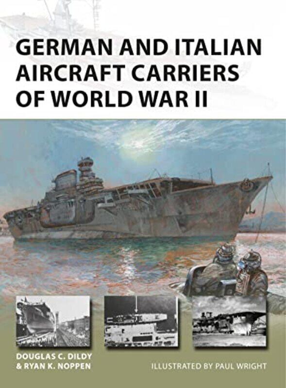 

German And Italian Aircraft Carriers Of World War Ii By Noppen, Ryan K. - Dildy, Douglas C. - Wright, Paul (Illustrator) Paperback