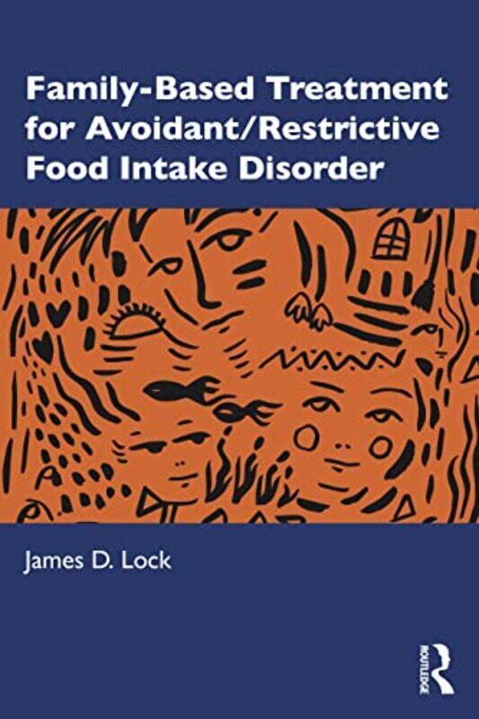 

FamilyBased Treatment for AvoidantRestrictive Food Intake Disorder by James D Lock-Paperback