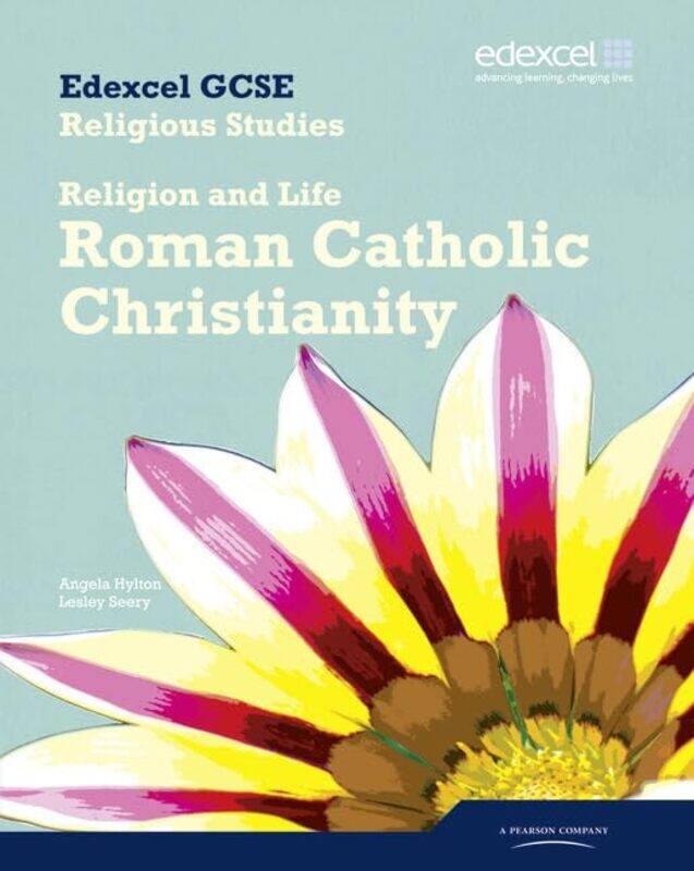 

Edexcel GCSE Religious Studies Unit 3A Religion & Life Catholic Christianity Student Bk by Grgory PierrotBhakti Shringarpure-Paperback