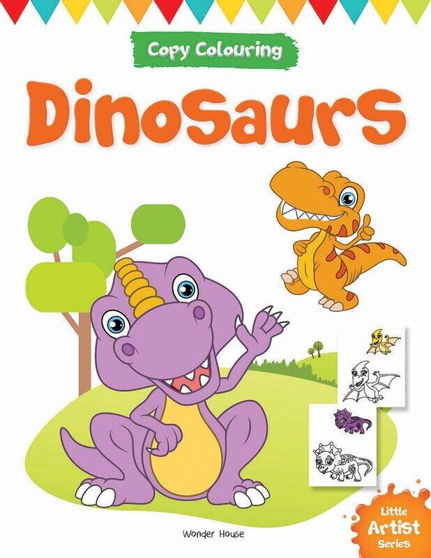 

Little Artist Series Dinosaurs: Copy Colour Books, Paperback Book, By: Wonder House Books