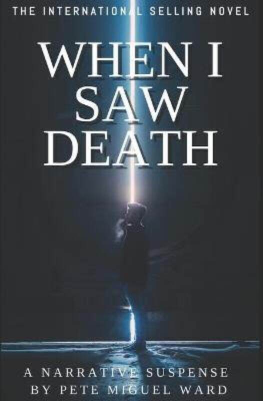 

When I Saw Death: I learned the problems of the world to save the people.paperback,By :Ward, Pete Miguel