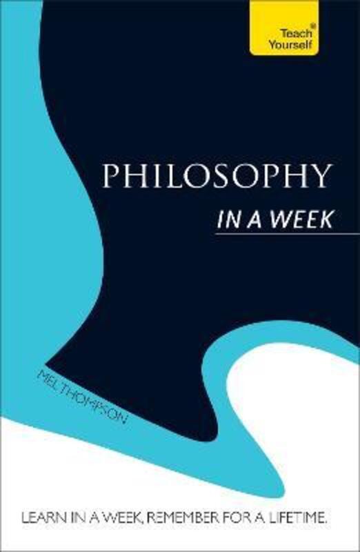 Philosophy in a Week: Teach Yourself,Paperback,ByMel Thompson