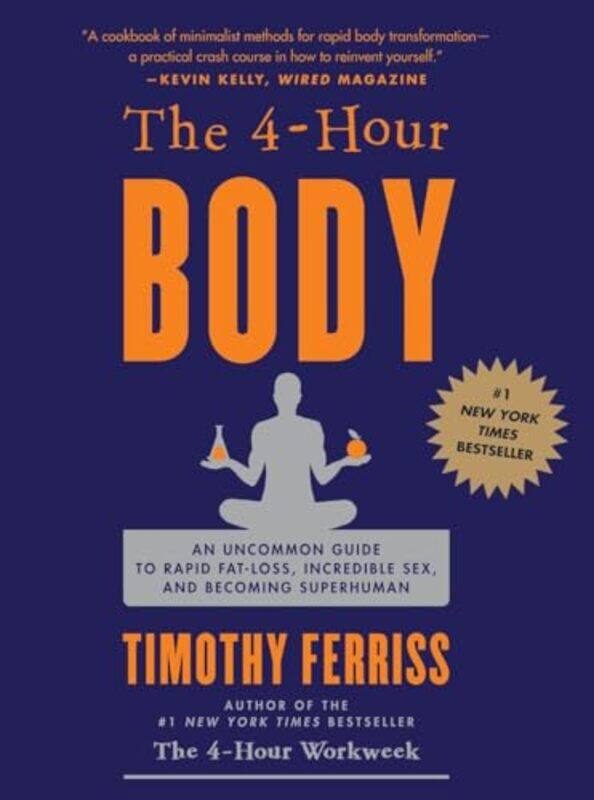 

The 4Hour Body An Uncommon Guide To Rapid Fatloss Incredible Sex And Becoming Superhuman By Ferriss, Timothy Hardcover