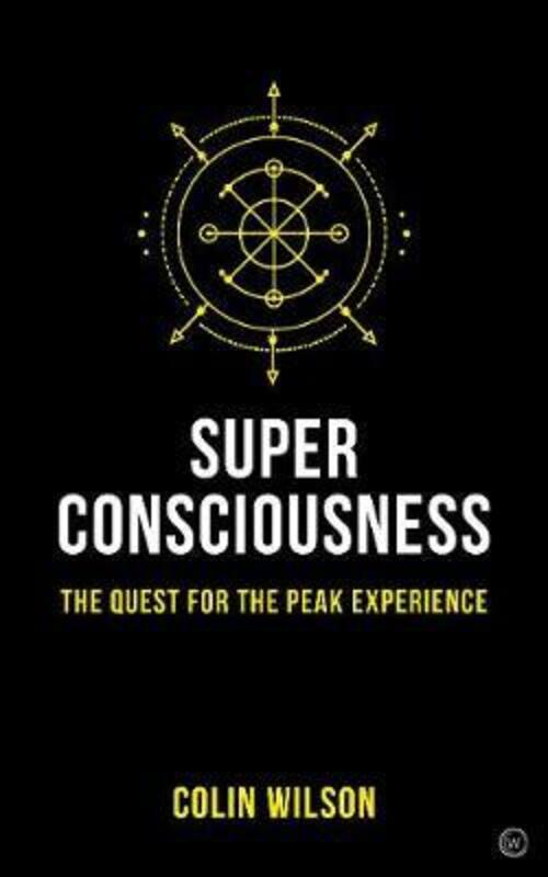 Super Consciousness: The Quest for the Peak Experience,Paperback,ByWilson, Colin - Stanley, Colin