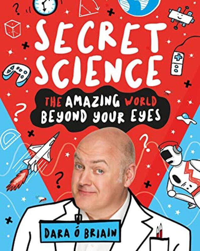 

Secret Science The Amazing World Beyond Your Eyes by P A Mullins-Hardcover