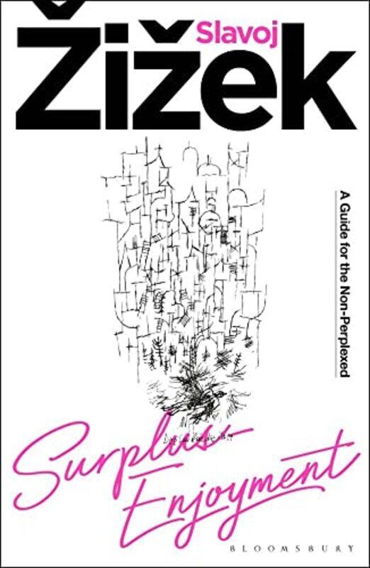 

Surplusenjoyment A Guide For The Nonperplexed by Zizek, Slavoj (Birkbeck Institute For Humanities, University Of London, Uk) - Hardcover