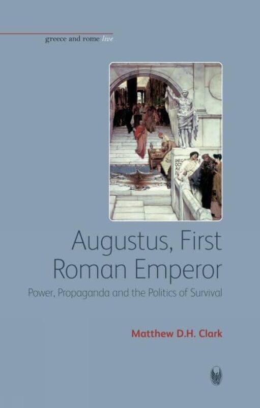 

Augustus First Roman Emperor by Matthew D H Clark-Paperback