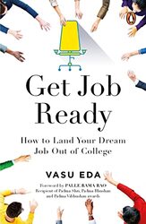 Get Job Ready: How To Land Your Dream Job Out Of College by Vasu Eda - Paperback