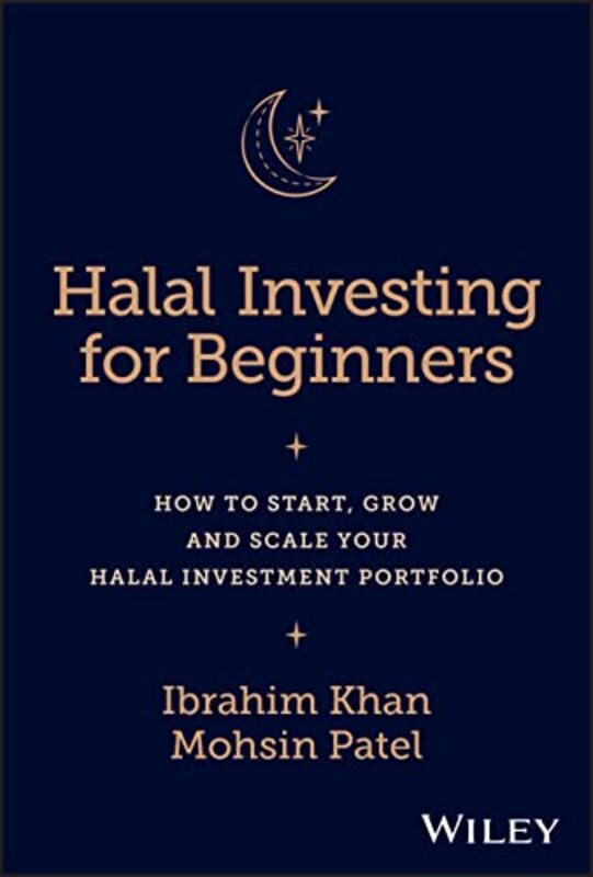 Halal Investing For Beginners How To Start Grow And Scale Your Halal Investment Portfolio By Khan, I Hardcover