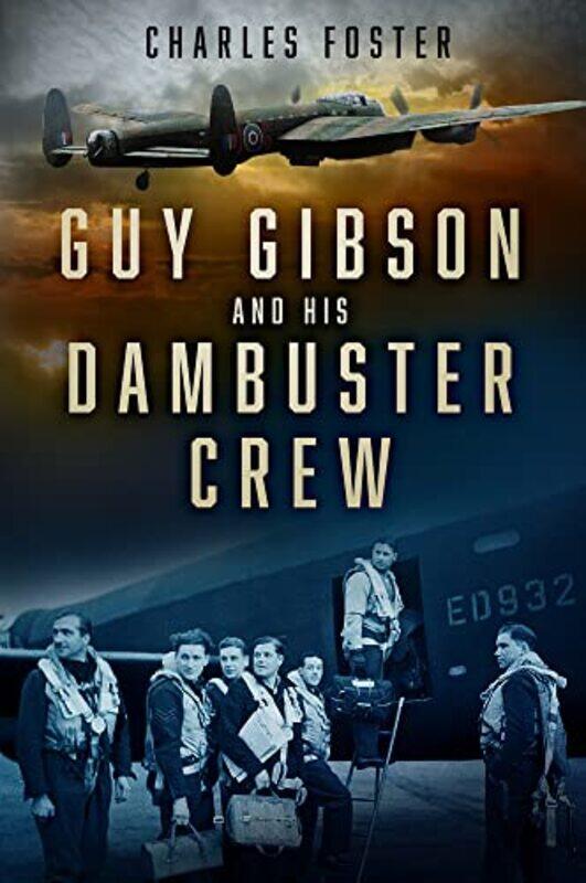 

Guy Gibson and his Dambuster Crew by Charles Foster-Paperback
