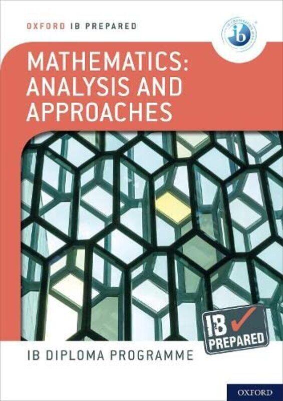 

Oxford IB Diploma Programme: IB Prepared: Mathematics analysis and approaches , Paperback by Ed Kemp