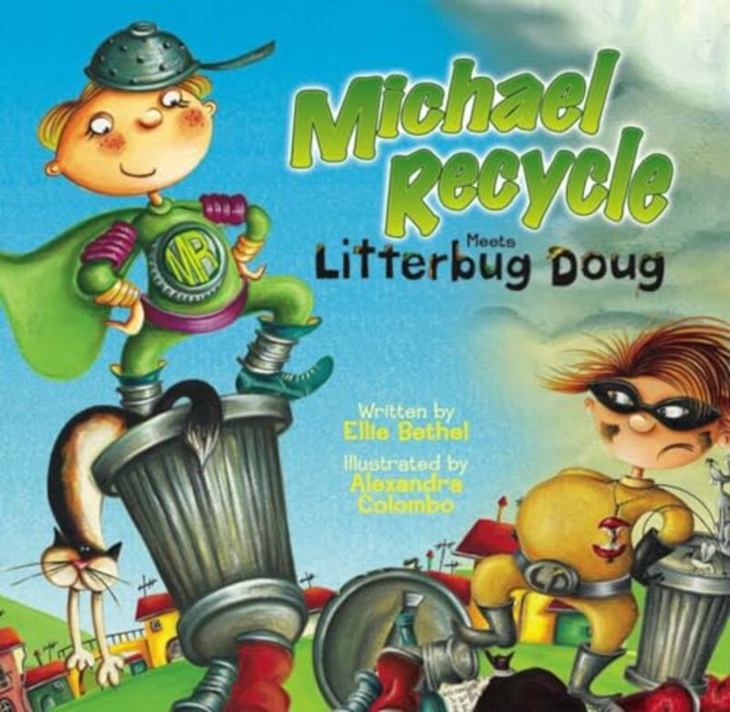 Michael Recycle Meets Litterbug Doug by Ellie BethelAlexandra Colombo-Hardcover