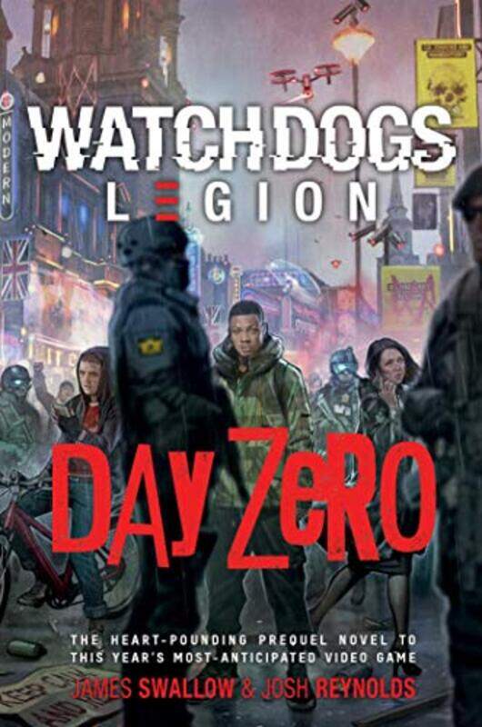 

Watch Dogs Legion Day Zero by Josh ReynoldsJames Swallow-Paperback