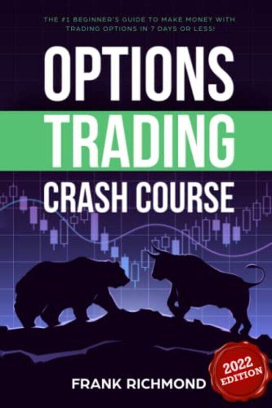 

Options Trading Crash Course: The #1 Beginners Guide to Make Money With Trading Options in 7 Days o , Paperback by Richmond, Frank