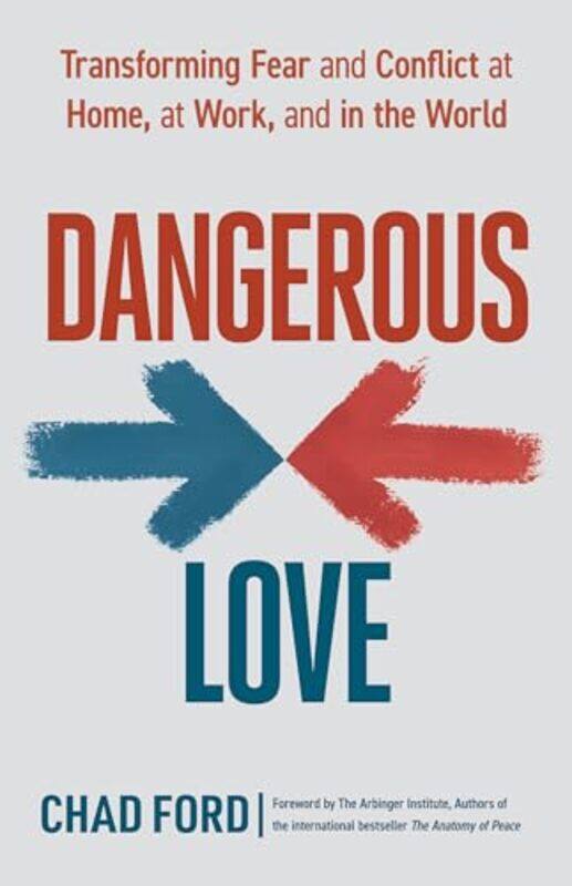 

Dangerous Love by Chad FordThe Arbinger Institute-Paperback