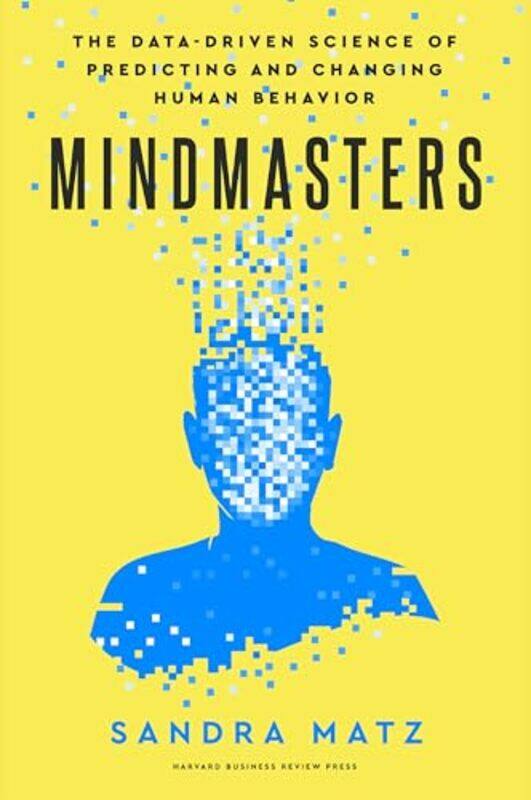 

Mindmasters The Datadriven Science Of Predicting And Changing Human Behavior,Hardcover By Matz, Sandra