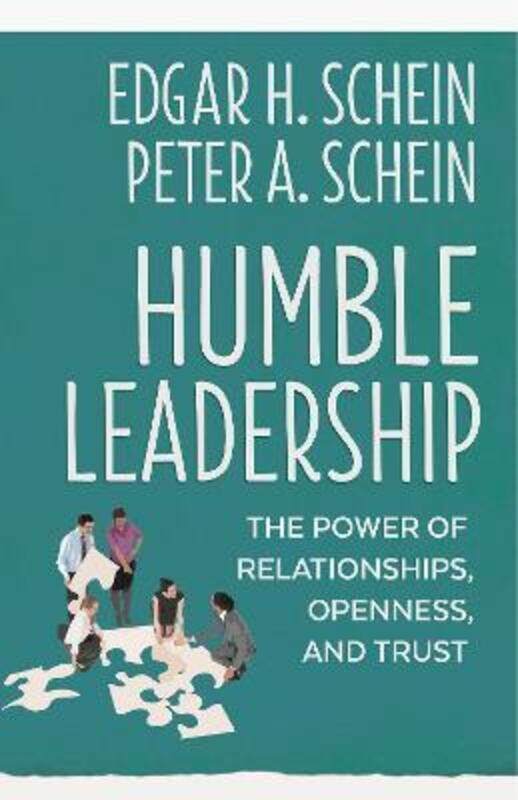 

Humble Leadership: The Power of Relationships, Openness, and Trust